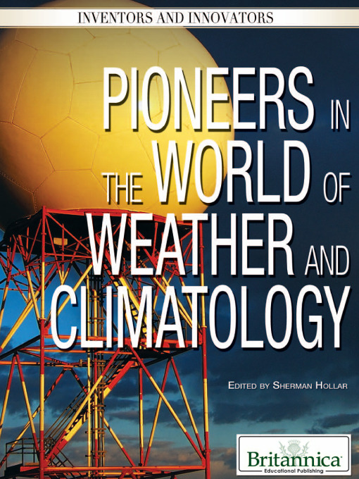 Title details for Pioneers in the World of Weather and Climatology by Britannica Educational Publishing - Wait list